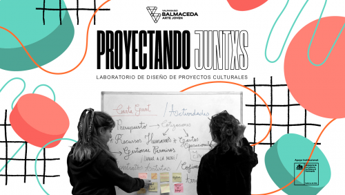 PROYECTANDO JUNTXS: LABORATORIO DE CREACIÓN DE PROYECTOS CULTURALES