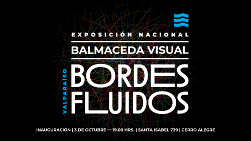 BORDES FLUIDOS: INAUGURACIÓN DE BAJ VISUAL SERÁ EN BALMACEDA ARTE JOVEN VALPARAÍSO