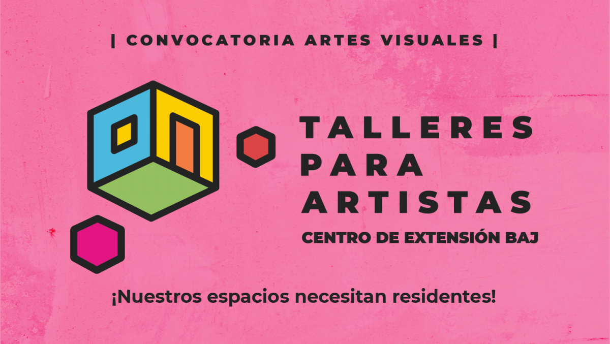 Convocatoria para uso de espacios en el Centro de Extensión BAJ destinados a artistas visuales